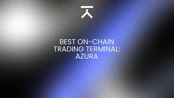 Best On-Chain Trading Terminal: Azura