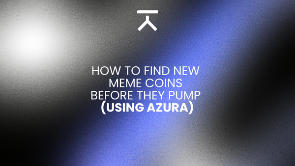 How to Find New Meme Coins Before They Pump (Using Azura)